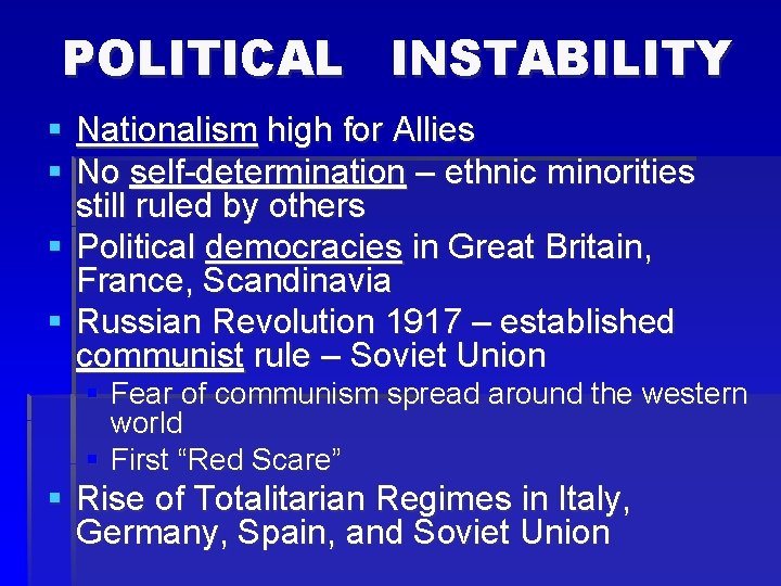 POLITICAL INSTABILITY § Nationalism high for Allies § No self-determination – ethnic minorities still