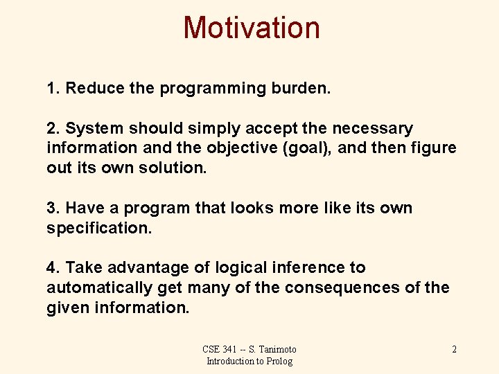 Motivation 1. Reduce the programming burden. 2. System should simply accept the necessary information