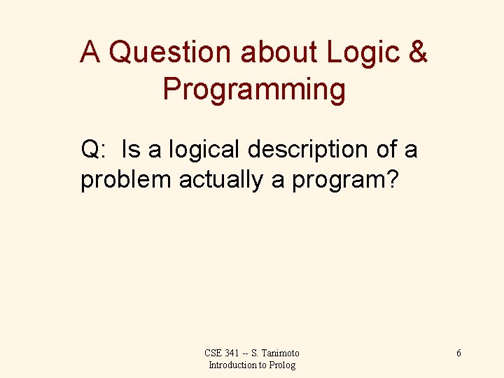 A Question about Logic & Programming Q: Is a logical description of a problem