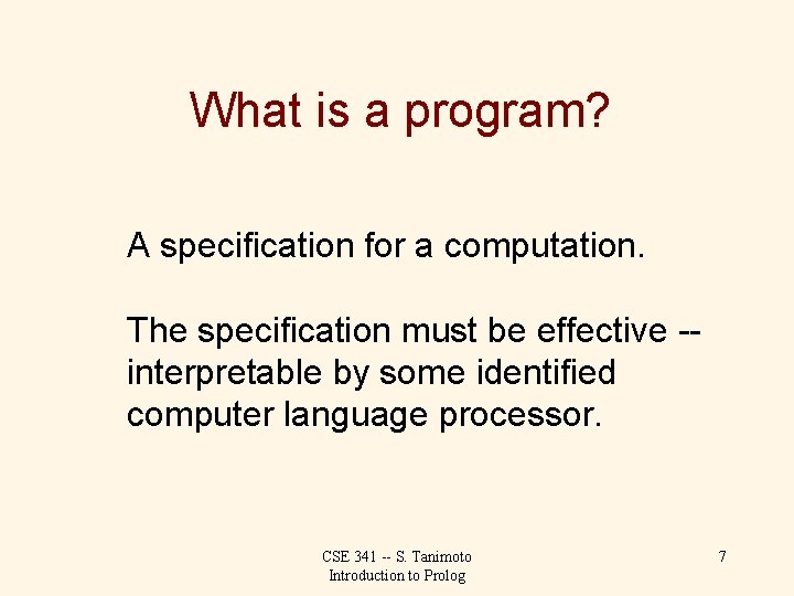 What is a program? A specification for a computation. The specification must be effective