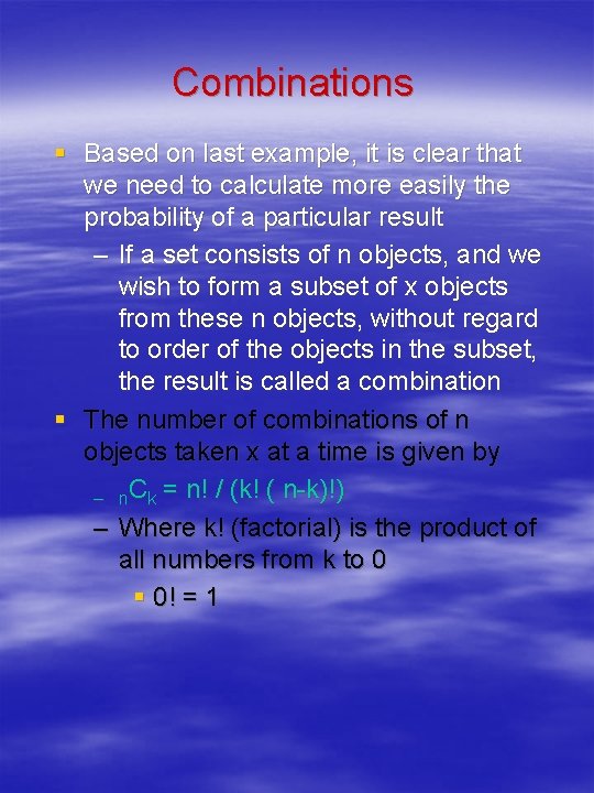 Combinations § Based on last example, it is clear that we need to calculate