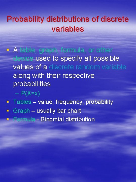 Probability distributions of discrete variables § A table, graph, formula, or other device used