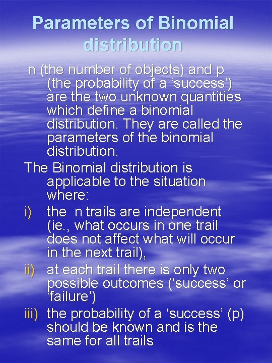 Parameters of Binomial distribution n (the number of objects) and p (the probability of