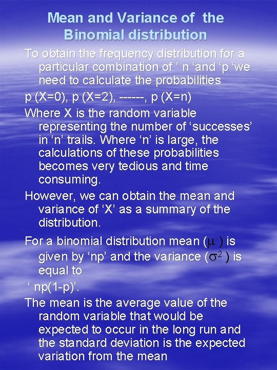 Mean and Variance of the Binomial distribution To obtain the frequency distribution for a Mean and Variance of the Binomial distribution To obtain the frequency distribution for a