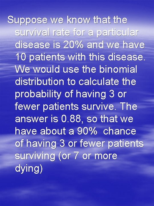 Suppose we know that the survival rate for a particular disease is 20% and