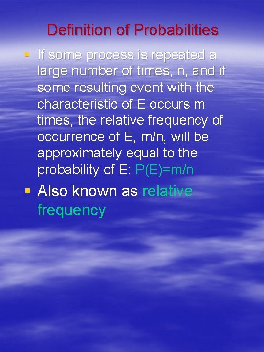 Definition of Probabilities § If some process is repeated a large number of times,
