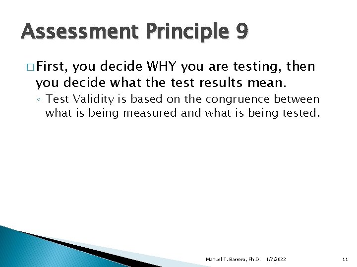 Assessment Principle 9 � First, you decide WHY you are testing, then you decide