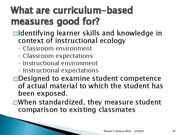 What are curriculum-based measures good for? � Identifying learner skills and knowledge in context