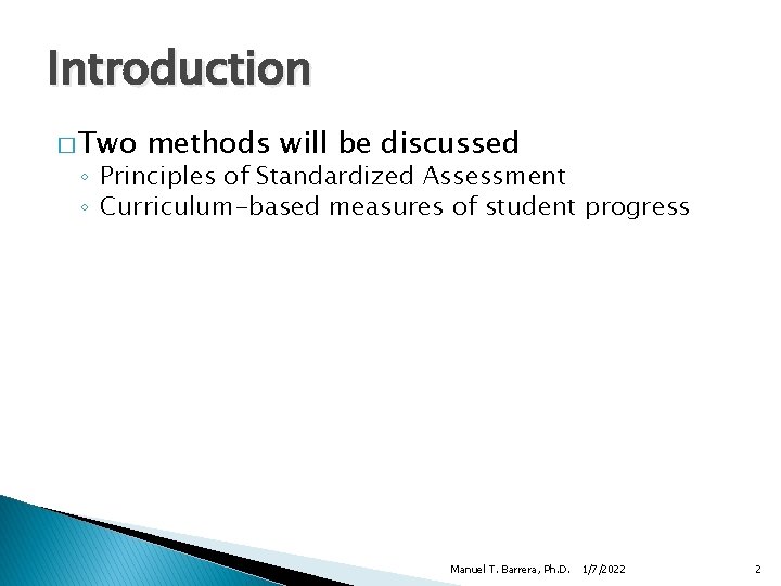 Introduction � Two methods will be discussed ◦ Principles of Standardized Assessment ◦ Curriculum-based