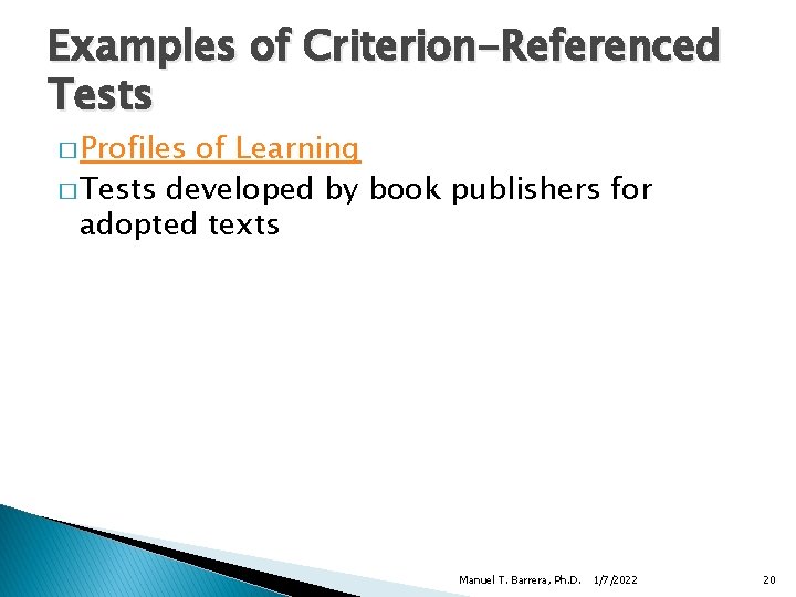 Examples of Criterion-Referenced Tests � Profiles of Learning � Tests developed by book publishers