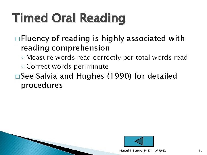 Timed Oral Reading � Fluency of reading is highly associated with reading comprehension ◦