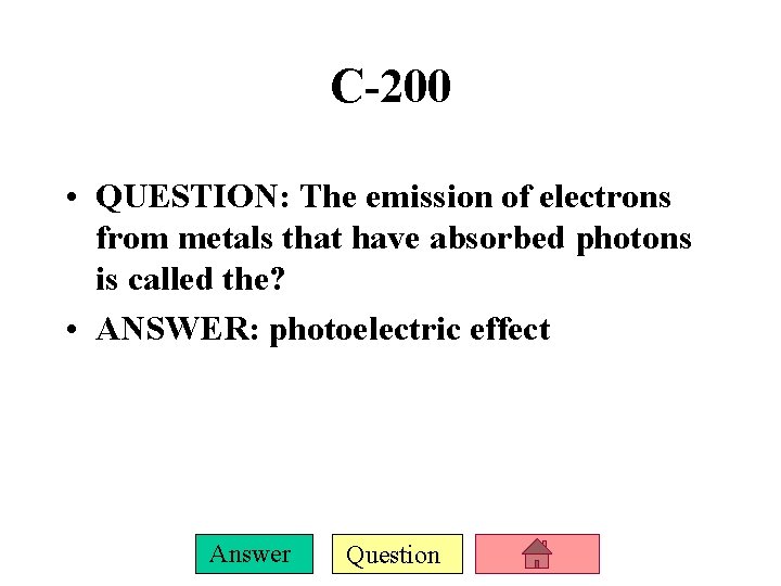 C-200 • QUESTION: The emission of electrons from metals that have absorbed photons is