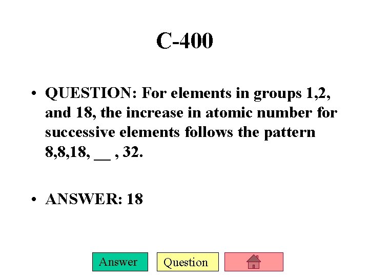 C-400 • QUESTION: For elements in groups 1, 2, and 18, the increase in