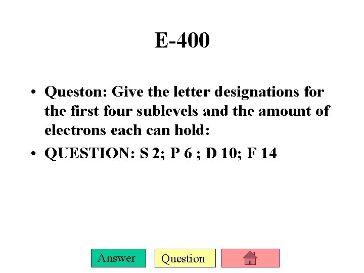 E-400 • Queston: Give the letter designations for the first four sublevels and the