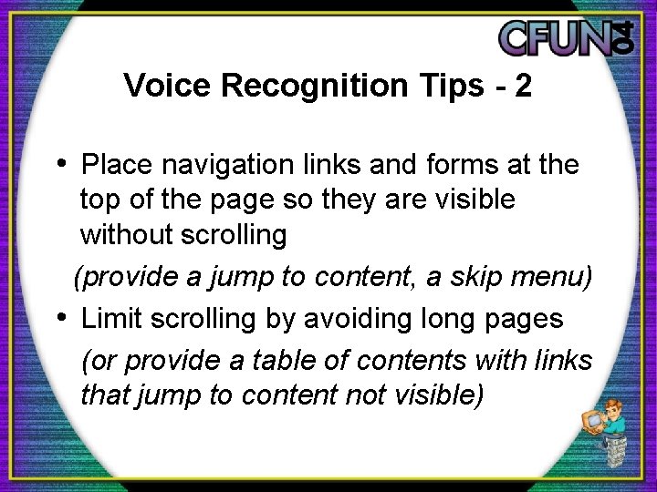 Voice Recognition Tips - 2 • Place navigation links and forms at the top