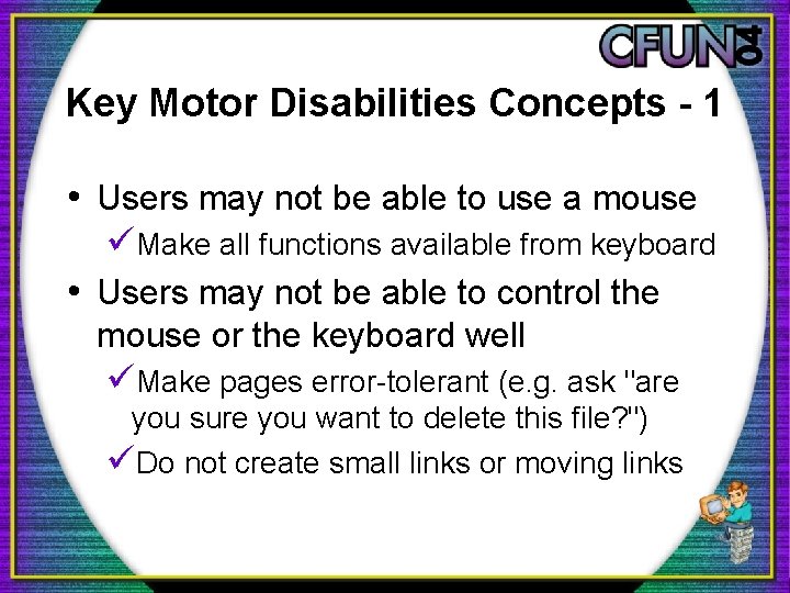 Key Motor Disabilities Concepts - 1 • Users may not be able to use