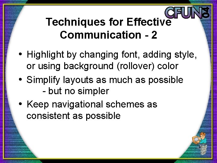 Techniques for Effective Communication - 2 • Highlight by changing font, adding style, or