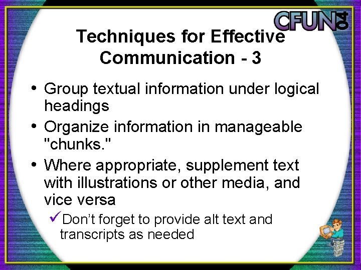 Techniques for Effective Communication - 3 • Group textual information under logical headings •