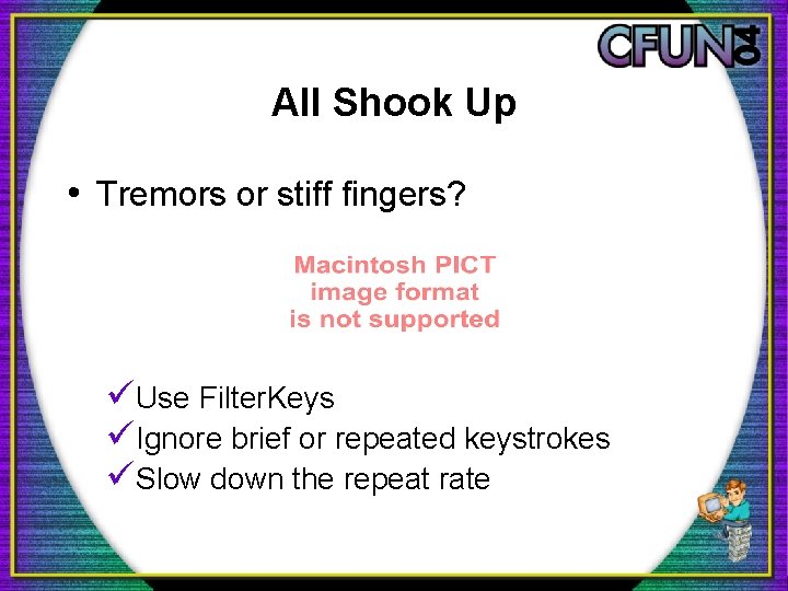 All Shook Up • Tremors or stiff fingers? üUse Filter. Keys üIgnore brief or