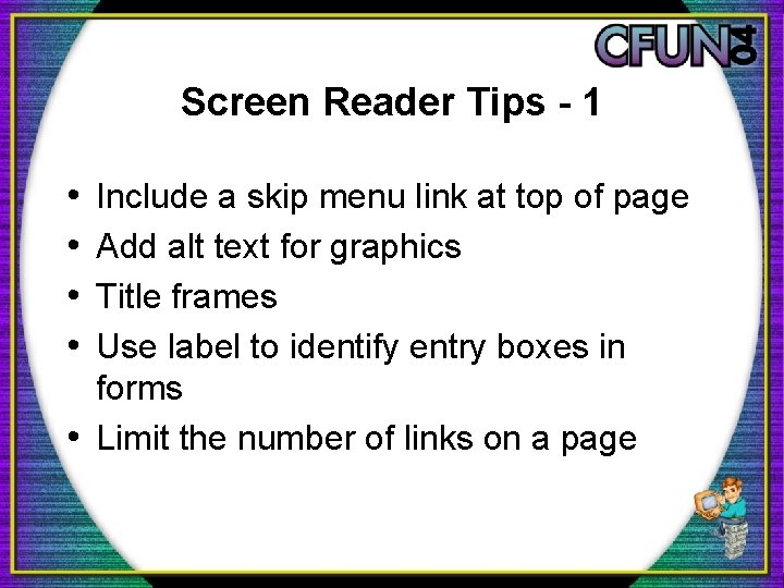 Screen Reader Tips - 1 • • Include a skip menu link at top