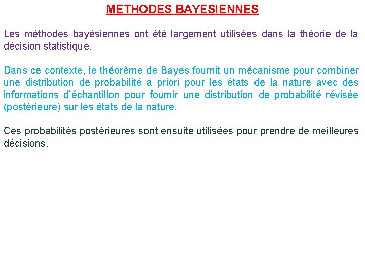 METHODES BAYESIENNES Les méthodes bayésiennes ont été largement utilisées dans la théorie de la