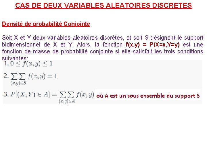 CAS DE DEUX VARIABLES ALEATOIRES DISCRETES Densité de probabilité Conjointe Soit X et Y