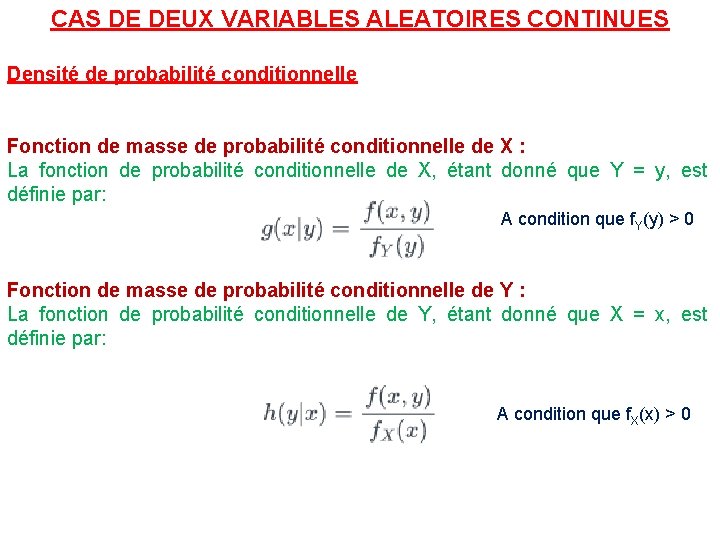 CAS DE DEUX VARIABLES ALEATOIRES CONTINUES Densité de probabilité conditionnelle Fonction de masse de
