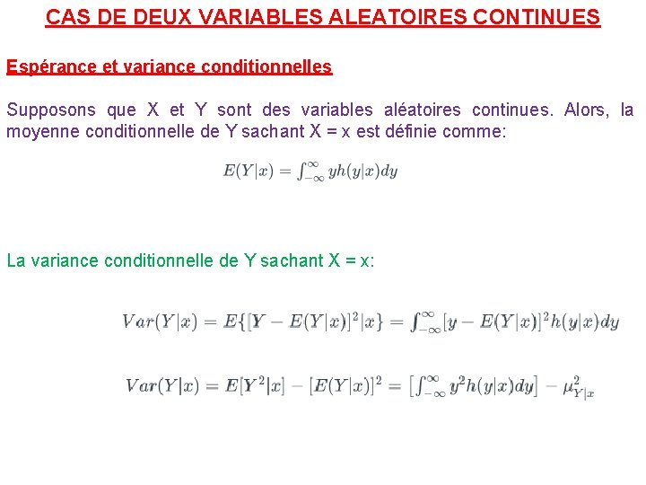 CAS DE DEUX VARIABLES ALEATOIRES CONTINUES Espérance et variance conditionnelles Supposons que X et