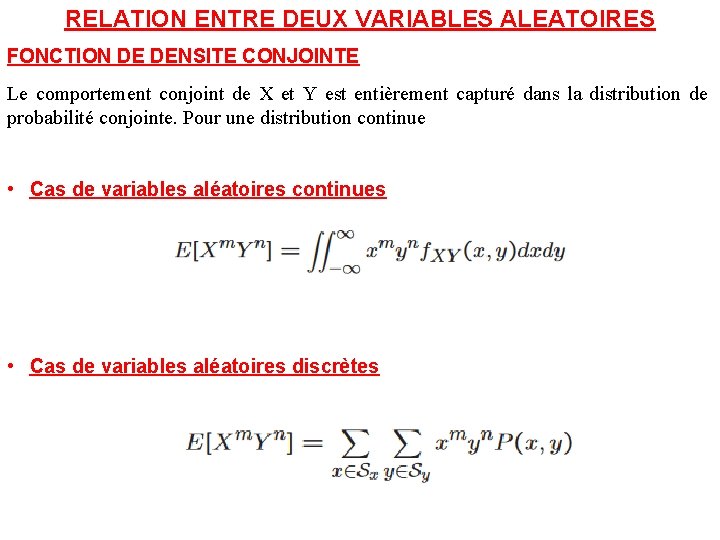 RELATION ENTRE DEUX VARIABLES ALEATOIRES FONCTION DE DENSITE CONJOINTE Le comportement conjoint de X