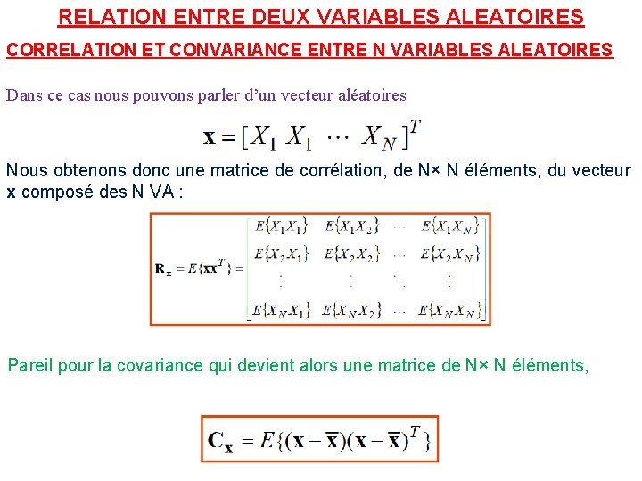 RELATION ENTRE DEUX VARIABLES ALEATOIRES CORRELATION ET CONVARIANCE ENTRE N VARIABLES ALEATOIRES Dans ce