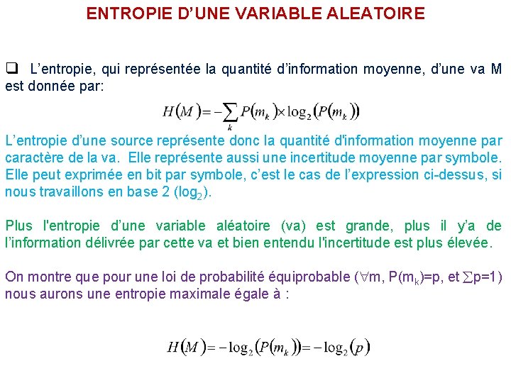 ENTROPIE D’UNE VARIABLE ALEATOIRE q L’entropie, qui représentée la quantité d’information moyenne, d’une va