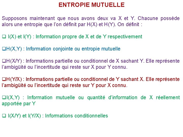 ENTROPIE MUTUELLE Supposons maintenant que nous avons deux va X et Y. Chacune possède