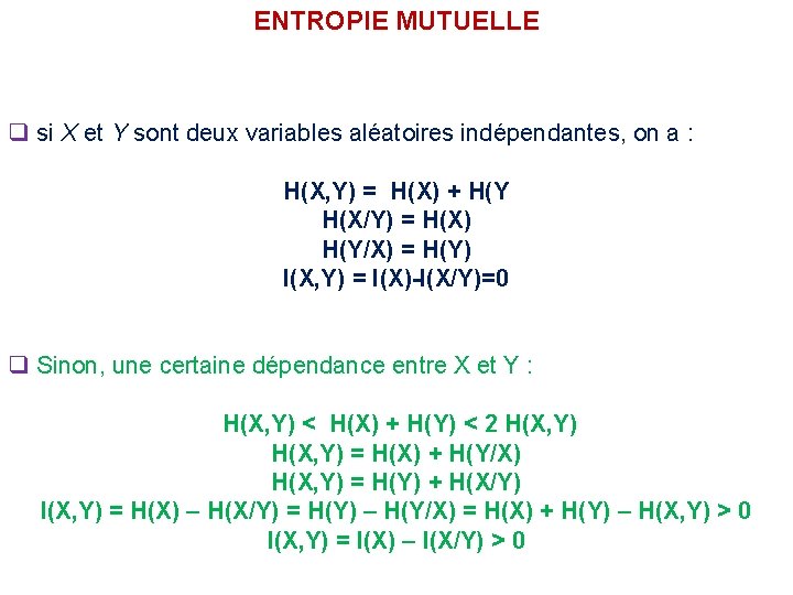 ENTROPIE MUTUELLE q si X et Y sont deux variables aléatoires indépendantes, on a