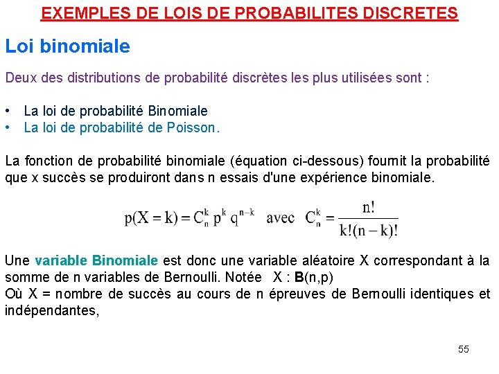 EXEMPLES DE LOIS DE PROBABILITES DISCRETES Loi binomiale Deux des distributions de probabilité discrètes