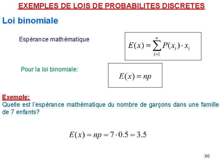 EXEMPLES DE LOIS DE PROBABILITES DISCRETES Loi binomiale Espérance mathématique Pour la loi binomiale: