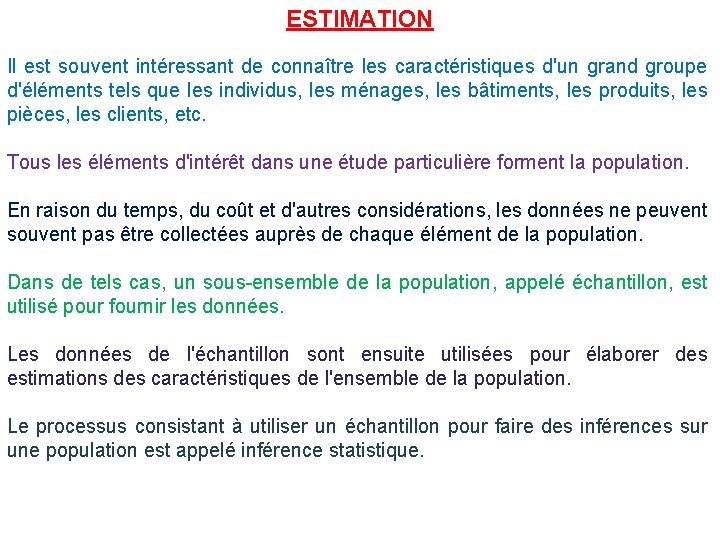 ESTIMATION Il est souvent intéressant de connaître les caractéristiques d'un grand groupe d'éléments tels
