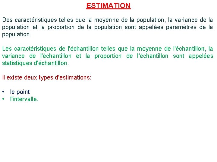 ESTIMATION Des caractéristiques telles que la moyenne de la population, la variance de la