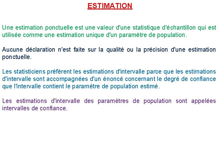 ESTIMATION Une estimation ponctuelle est une valeur d'une statistique d'échantillon qui est utilisée comme