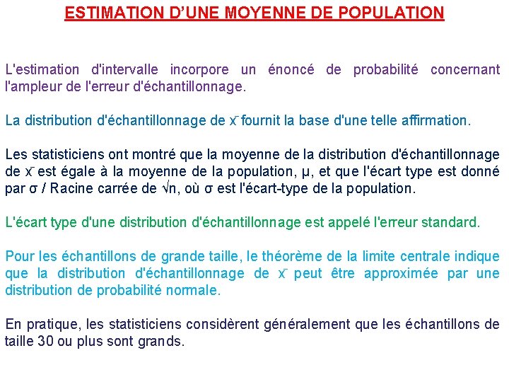 ESTIMATION D’UNE MOYENNE DE POPULATION L'estimation d'intervalle incorpore un énoncé de probabilité concernant l'ampleur