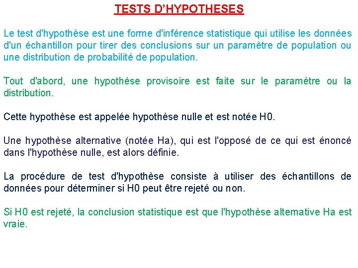 TESTS D’HYPOTHESES Le test d'hypothèse est une forme d'inférence statistique qui utilise les données