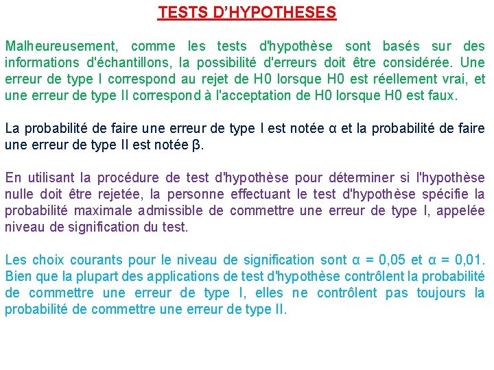 TESTS D’HYPOTHESES Malheureusement, comme les tests d'hypothèse sont basés sur des informations d'échantillons, la