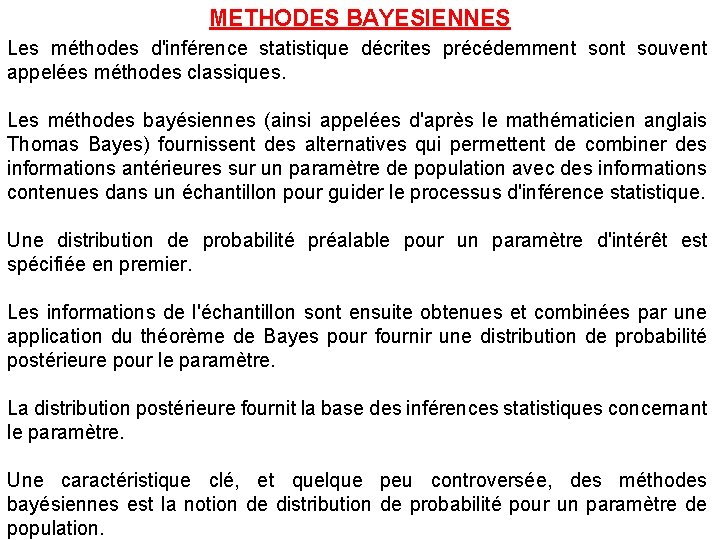 METHODES BAYESIENNES Les méthodes d'inférence statistique décrites précédemment souvent appelées méthodes classiques. Les méthodes