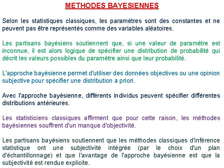 METHODES BAYESIENNES Selon les statistiques classiques, les paramètres sont des constantes et ne peuvent