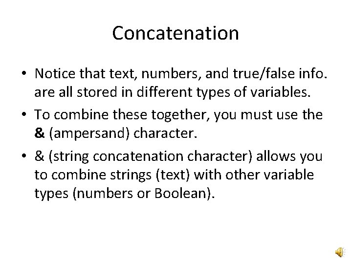 Concatenation • Notice that text, numbers, and true/false info. are all stored in different