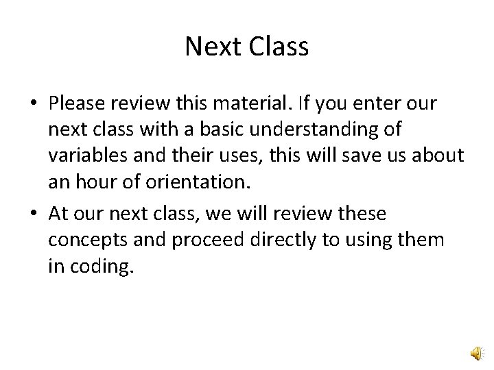 Next Class • Please review this material. If you enter our next class with