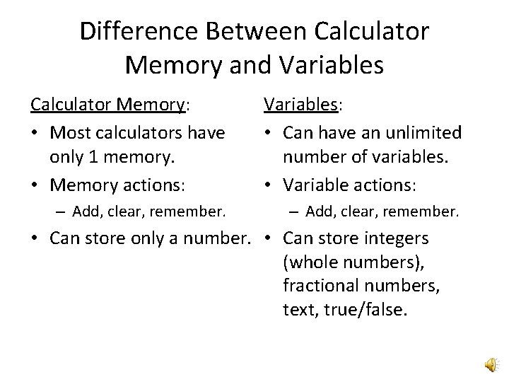 Difference Between Calculator Memory and Variables Calculator Memory: • Most calculators have only 1