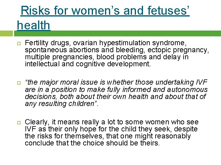 Risks for women’s and fetuses’ health Fertility drugs, ovarian hypestimulation syndrome, spontaneous abortions and