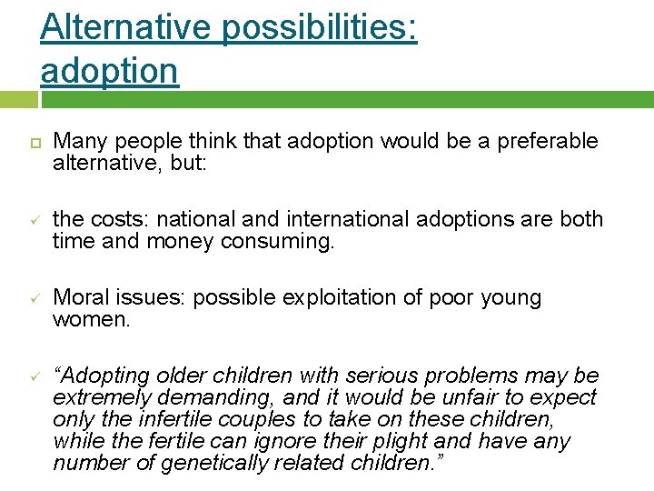 Alternative possibilities: adoption ü ü ü Many people think that adoption would be a