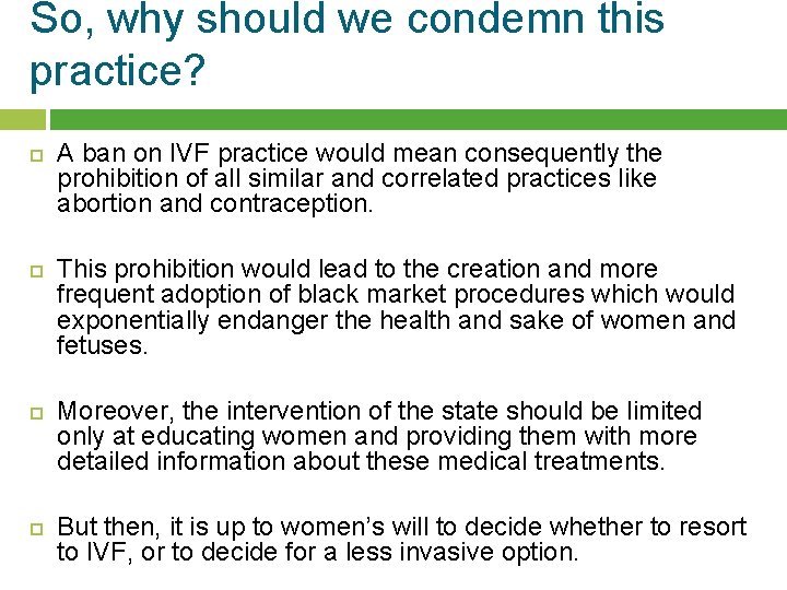 So, why should we condemn this practice? A ban on IVF practice would mean