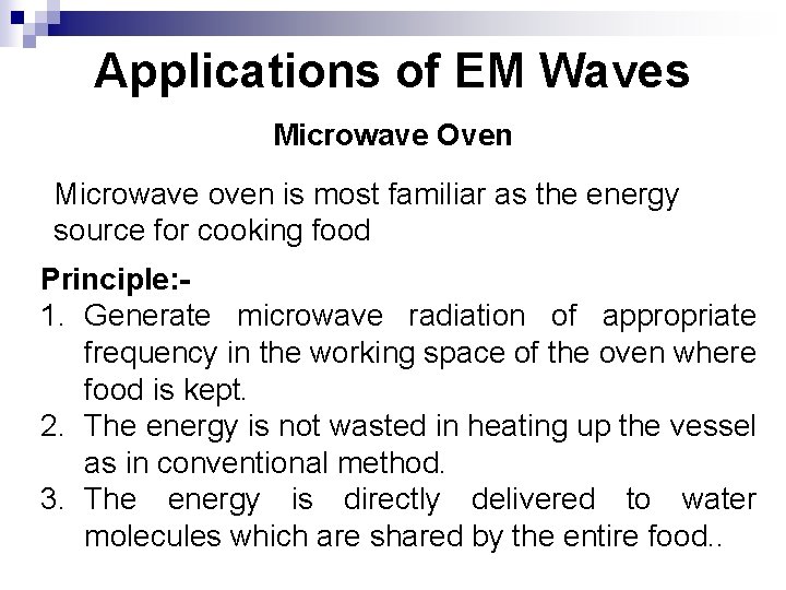 Applications of EM Waves Microwave Oven Microwave oven is most familiar as the energy